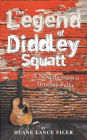 The Legend of Diddley Squatt: A Novella from a Brother Fella