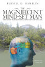 The Magnificent Mind-Set Man: The Seven Transcending Mind-Sets of Success