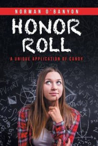 Title: Honor Roll: A Unique Application of Candy, Author: Norman O'Banyon