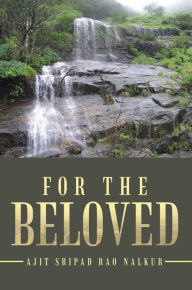 Title: For the Beloved, Author: Ajit Sripad Rao Nalkur