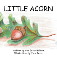 Title: Little Acorn, Author: Ann Jeter Baldwin