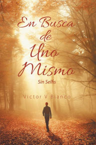 Title: En Busca De Uno Mismo: Sin Selfis, Author: Victor V Bianco