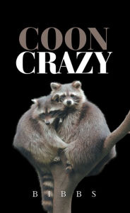 Title: Coon Crazy, Author: Bibbs