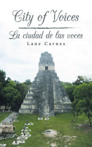 Title: City of Voices / La Ciudad De Las Voces, Author: Lane Carnes