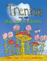 Title: Trenton and the Magical Milkweed, Author: Regina L Paul