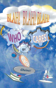 Title: Blah! Blah! Blah! Who Cares?, Author: Eva Gheim?