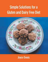 Title: Simple Solutions for a Gluten and Dairy Free Diet, Author: Joyce Ovens