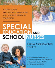 Title: Special Education and School Nurses: From Assessments to Ieps, Author: Frances Belmonte-Mann MA RN