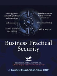 Title: Business Practical Security, Author: J. Brantley Briegel CISSP CISM CHSP
