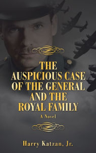 Title: The Auspicious Case of the General and the Royal Family, Author: Harry Katzan Jr.