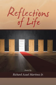 Title: Reflections of Life, Author: Richard Azael Martinez Jr.