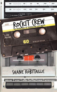 Title: Rockit Crew: The Adventures of Teenage Hip-Hop Misfits, Author: Shane Robitaille