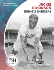 Title: Jackie Robinson Breaks Barriers, Author: Duchess Harris JD