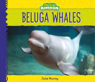 Title: Beluga Whales, Author: Julie Murray