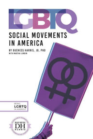 Title: LGBTQ Social Movements in America, Author: Duchess  Harris