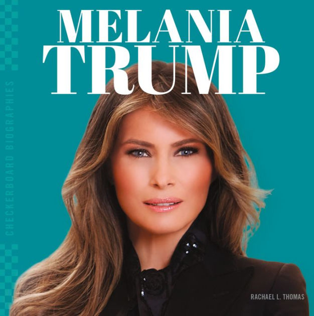 Melania Trump By Rachael L. Thomas, Hardcover | Barnes & Noble®