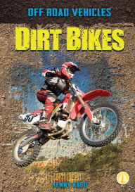 Title: Dirt Bikes, Author: Kenny Abdo