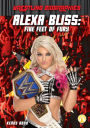 Alexa Bliss: Five Feet of Fury