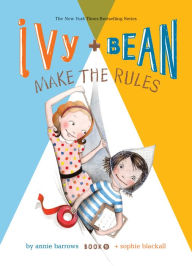Title: Ivy and Bean Make the Rules: #9, Author: Annie Barrows