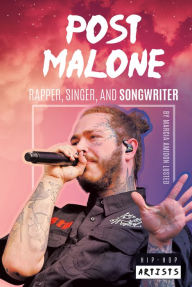 Post Malone: Rapper, Singer, and Songwriter