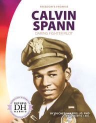 Title: Calvin Spann: Daring Fighter Pilot: Daring Fighter Pilot, Author: Duchess  Harris