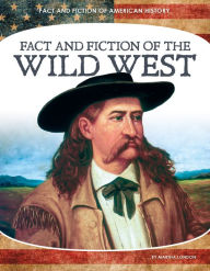 Title: Fact and Fiction of the Wild West, Author: Martha London