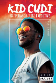 Title: Kid Cudi: Rapper and Record Executive: Rapper and Record Executive, Author: Jill C Wheeler
