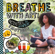 Title: Breathe with Art! Activities to Manage Emotions, Author: Lauren Kukla