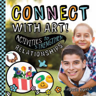 Title: Connect with Art! Activities to Strengthen Relationships, Author: Lauren Kukla