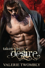 Title: Taken By Desire, Author: Valerie Twombly