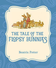 Title: The Tale of the Flopsy Bunnies, Author: Beatrix Potter