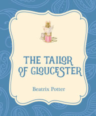 Title: The Tailor of Gloucester, Author: Beatrix Potter