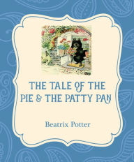 Title: The Tale of the Pie & the Patty Pan, Author: Beatrix Potter