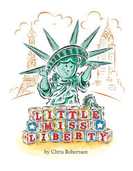 Title: Little Miss Liberty, Author: Chris Robertson