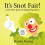 It's Snot Fair
