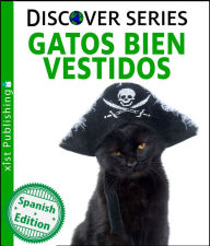 Title: Gatos Bien Vestidos (Cats All Dressed Up), Author: Xist Publishing