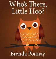 Title: Who's There, Little Hoo?, Author: Brenda Ponnay