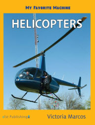 Title: My Favorite Machine: Helicopters, Author: Victoria Marcos