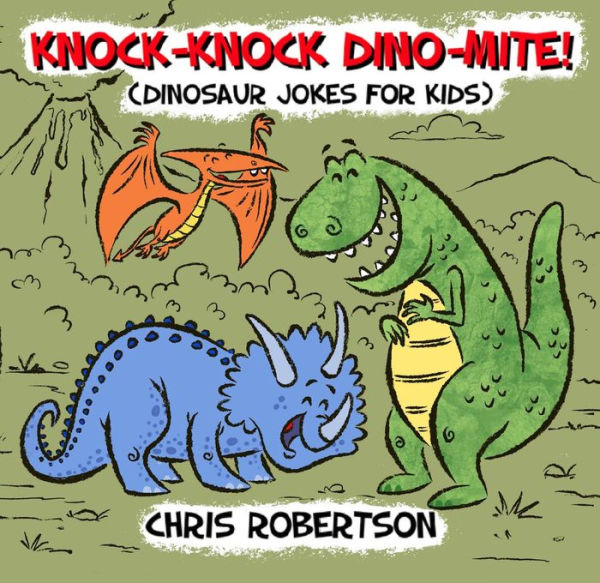 Knock Knock, Dino-mite!: Dinosaur Jokes for Kids