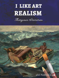 Title: I Like Art: Realism, Author: Margaux Stanitsas