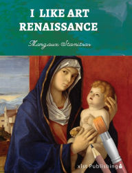 Title: I Like Art: Renaissance, Author: Margaux Stanitsas