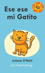 Title: Ese es mi Gatito, Author: Juliana O'Neill