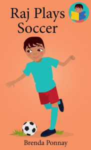 Title: Raj Plays Soccer, Author: Brenda Ponnay