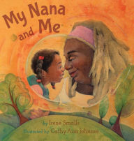 Title: My Nana and Me, Author: Irene Smalls