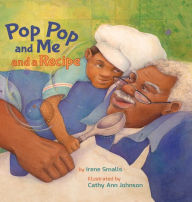 Title: Pop Pop and Me and a Recipe, Author: Irene Smalls