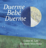 Title: Duerme, bebï¿½, duerme: (Sleep Baby Sleep), Author: Calee M Lee