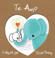 Title: Te Amo, Author: Calee M. Lee