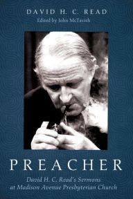 Title: Preacher: David H. C. Read's Sermons at Madison Avenue Presbyterian Church, Author: David H. C. Read