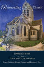Reinventing Church: Stories of Hope from Four Anglican Parishes