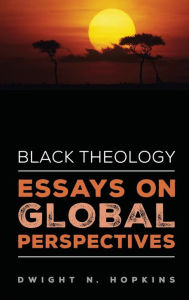 Title: Black Theology-Essays on Global Perspectives, Author: Dwight N. Hopkins